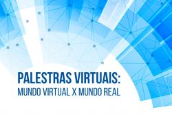 Palestras virtuais: Mundo virtual X Mundo real